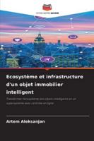 Ecosystème et infrastructure d'un objet immobilier intelligent 620930379X Book Cover
