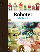 Roboter Malbuch: Lustige und einfache Roboter für Kleinkinder 8871651782 Book Cover