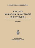 Atlas Der Klinischen Hamatologie Und Cytologie in Deutscher, Englischer, Franzosischer Und Spanischer Sprache: Bildband 3642533302 Book Cover