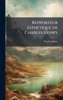 Repporteur esthÃ(c)tique de Charles Henry (French Edition) 102520560X Book Cover