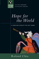 Hope for the World: A Christian Vision of the Last Things (Christian Doctrine in Global Perspective) 1907713069 Book Cover