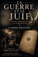 La Guerre et le Juif: Un Appel Prophétique à la Nation Juive (French Edition) B0H2Q3V2G9 Book Cover