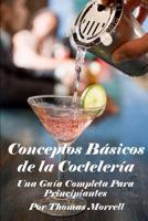 Conceptos Básicos de la Coctelería: Una Guía Completa Para Principiantes (Spanish Edition) 1090865384 Book Cover