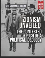 Zionism Unveiled: The Contested Epoch of a Political Ideology 8294051829 Book Cover