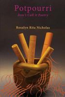 Potpourri, Don't Call it Poetry 1632932539 Book Cover