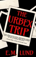 The Urbex Trip B0GJLG6GCM Book Cover