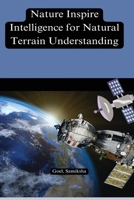 Nature inspired intelligence for natural terrain understanding B0C5HRF3Y2 Book Cover