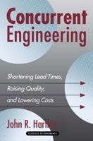 Concurrent Engineering: Shortening Lead Times, Raising Quality, and Lowering Costs 1563270064 Book Cover