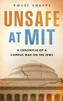 Unsafe at MIT: A Chronicle of a Campus War on the Jews B0H4RSKTC2 Book Cover