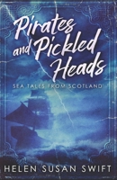 Pirates and Pickled Heads 4867450677 Book Cover