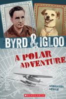 Byrd  Igloo: A Polar Adventure 0545616425 Book Cover