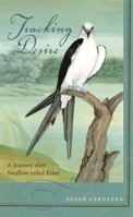 Tracking Desire: A Journey After Swallow-Tailed Kites 0820328197 Book Cover