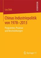 Chinas Industriepolitik Von 1978-2013: Programme, Prozesse Und Beschrankungen 3658080442 Book Cover