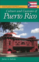 Culture and Customs of Puerto Rico (Culture and Customs of Latin America and the Caribbean) 0313351198 Book Cover