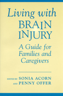 Living with Brain Injury: A Guide for Families and Caregivers 0802081037 Book Cover