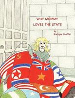 Why Mommy Loves the State 0557084180 Book Cover