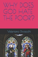 WHY DOES GOD HATE THE POOR? B08TDNRBDV Book Cover