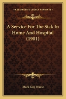 A Service For The Sick In Home And Hospital 1246455234 Book Cover