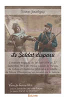 Le Soldat disparu: L'itinéraire tragique, du 1er août 1914 au 27 septembre 1915, de Marius, paysan de 40 ans (French Edition) 2332980652 Book Cover
