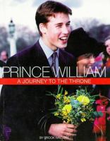 Prince William: A Journey To The Throne 0966407407 Book Cover