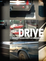Drive: Journeys through Film, Cities and Landscapes 1780230265 Book Cover