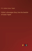 Frithiof, a Norwegian Story, from the Swedish of Esaias Tegnér 3385571464 Book Cover