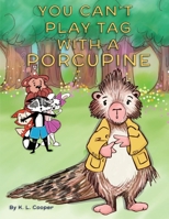 You Can't Play Tag With A Porcupine 1088287018 Book Cover