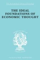 The Ideal Foundations of Economic Thought (International Library of Sociology) 0415175291 Book Cover