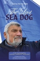 The Last Sea Dog: 6 Solo Circumnavigations & 3 Podiums (Making Waves) 1912621762 Book Cover