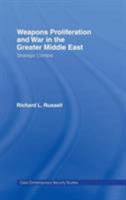 Weapons Proliferation and War in the Greater Middle East: Strategic Contest (Contemporary Security Studies) 0415365864 Book Cover