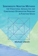 Semismooth Newton Methods for Variational Inequalities and Constrained Optimization Problems in Function Spaces 1611970687 Book Cover