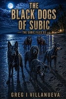 The Black Dogs of Subic (The Subic Files) B0GZNVTDBY Book Cover