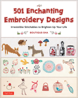 501 Enchanting Embroidery Designs: Irresistible Stitchables to Brighten Up Your Life 4805313765 Book Cover