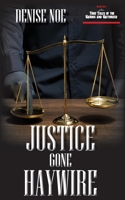 Justice Gone Haywire: Book Two of True Tales of the Vicious and Victimized: Book Two 1934912980 Book Cover