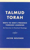 Talmud Torah: Ways to God's Presence through Learning: An Exercise in Practical Theology (Studies in Judaism)