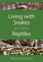 Living with Snakes and Other Reptiles 064309721X Book Cover