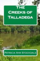 The Creeks of Talladega: Indian Leaders and Battles 1453695435 Book Cover
