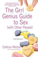 The Grrl Genius Guide to Sex (with Other People): A Self-Help Novel 0312316399 Book Cover