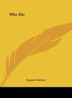 Why Die 1430441615 Book Cover