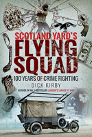 Scotland Yard's Flying Squad: 100 Years of Crime Fighting 1526752174 Book Cover