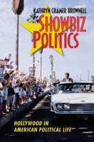 Showbiz Politics: Hollywood in American Political Life 1469642247 Book Cover