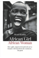 African Girl, African Woman: How agile, empowered and tech-savvy females will transform the continent...for good B092M52XL1 Book Cover