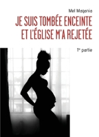 Je suis tombée enceinte et l'église m'a rejetée - 1ère partie (French Edition) B08NMDMXLL Book Cover
