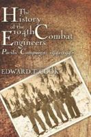 The History of the 104th Combat Engineers: Pacific Campaign: 1942-1945 1424126541 Book Cover