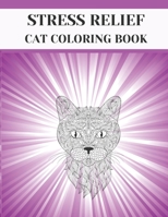 Stress Relief Cat Coloring Book: 34 Cute Detailed Illustrations For Adults/Animal Relaxation Coloring BookFor Grown-Ups/Perfect Gift For Cat Lovers B08JLQLPFJ Book Cover