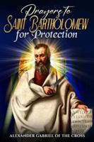 Prayers to Saint Bartholomew for Protection B0G4W9T9PX Book Cover