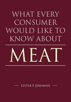 What Every Consumer Would Like To Know About Meat 0473324067 Book Cover