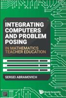 Integrating Computers and Problem Posing in Mathematics Teacher Education 9813273917 Book Cover