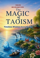 The Magic of Taoism: Timeless Wisdom from the Tao (One Love, Many Paths) 8169067685 Book Cover