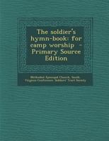 The soldier's hymn-book: for camp worship 1275868622 Book Cover